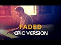 Faded Alan Walker EPIC VERSION Piano Orchestra