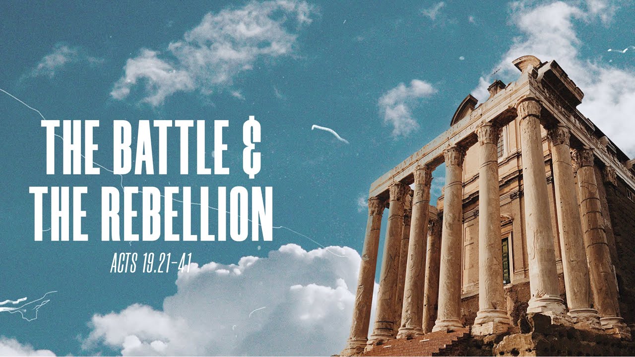 The Battle & The Rebellion (Acts 19.21-41)