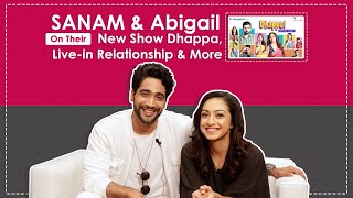 Sanam Johar and Abigail Pande Talk About Dhappa, Live In Relationship & More video