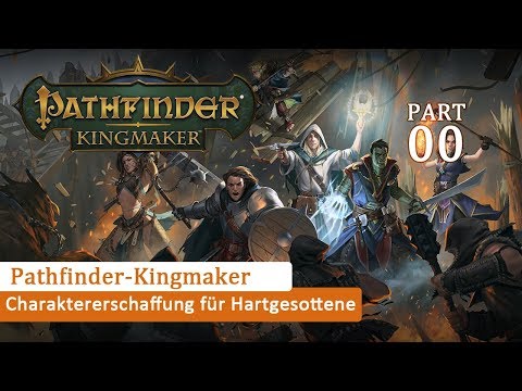 Pathfinder-Kingmaker Part 1 Die Charaktererschaffung