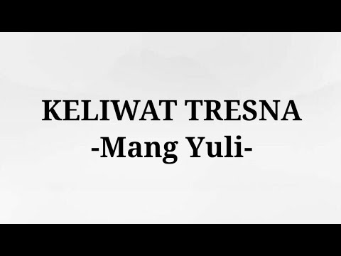 KELIWAT TRESNA - Mang Yuli (Lirik lagu)