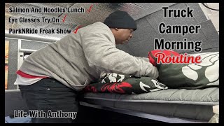 Life With Anthony | Truck Camper Morning Routine | Salmon 🍣 Noodle 🍜 Lunch | ParkNRide Freak Show