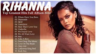 Rihanna's Greatest Hits 2022 NO ADS HQ 💝 - Top 20 Best Songs of Rihanna Playlist Full Album 2022 💝