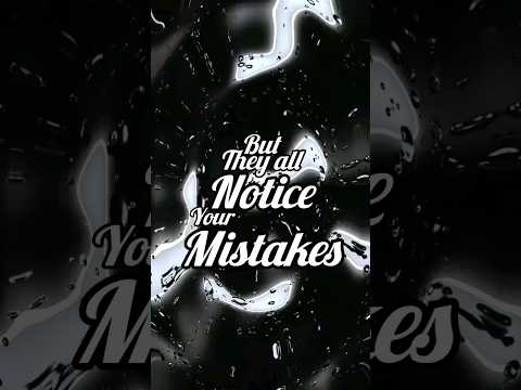 they all noticed your mistakes #quotes #youtubeshorts