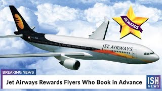 Jet Airways Rewards Flyers Who Book in Advance