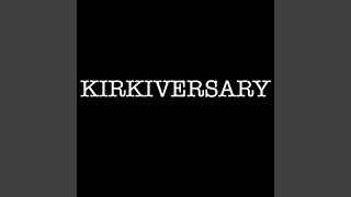 KIRKIVERSARY 3 THE CONSPIRACY THEORY