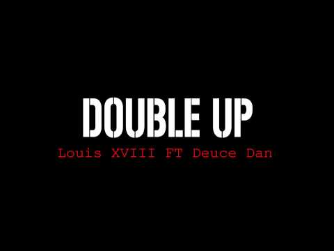 Louis XVIII Ft Deuce Dan - Double Up