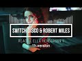Switch Disco & Robert Miles - React ( Ella Henderson ) 1h mix bez przerw ( one hour version )