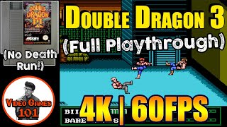 Double Dragon 3 NES | No Death Playthrough | 4K 60FPS | Video Games 101