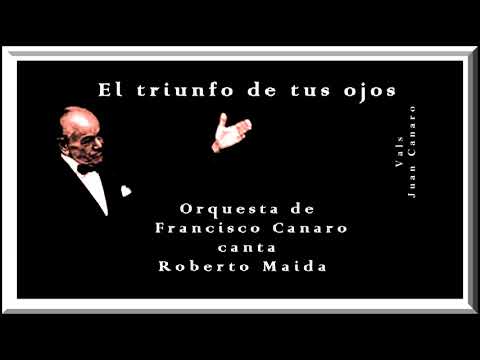 Roberto Maida,   Orquesta Francisco Canaro   /   El triunfo de tus ojos
