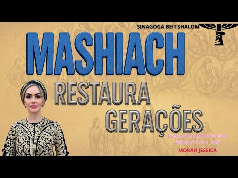 MASHIACH RESTAURA GERAÇÕES -Parashat Toldot - 2025/5786