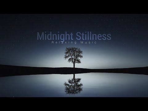 Midnight Stillness | Relaxing Music, Calming Sounds