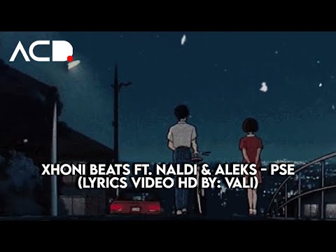 Xhoni Beats ft. Naldi & Aleks - Pse (Lyrics Video HD by: VALI)