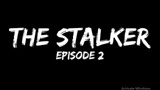 The Stalker Episode 2 (Mini Short Film)