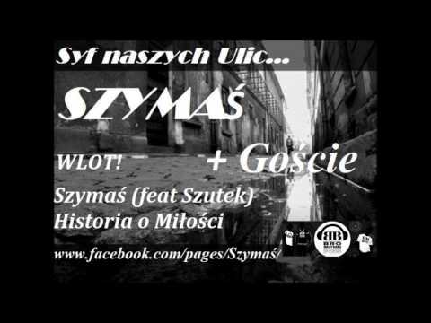 Szymaś (feat Szutek) - Historia o Miłości (WLOT)