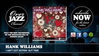 Hank Williams - I Ain't Got Nothin' But Time