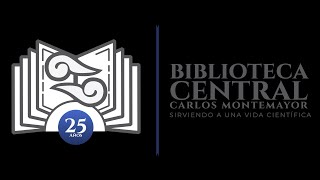 Celebra la Biblioteca Central Carlos Montemayor su 25 aniversario