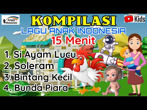 KUMPULAN LAGU ANAK INDONESIA BALITA POPULER, 15 Menit @anggymaharani8516