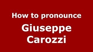 How to pronounce Giuseppe Carozzi