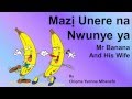 Learn Igbo Language Easily - Mazi Unere na Nwunye Ya - Mr Banana & His Wife