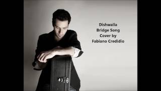 Dishwalla - The Bridge Song Cover by Fabiano Credidio