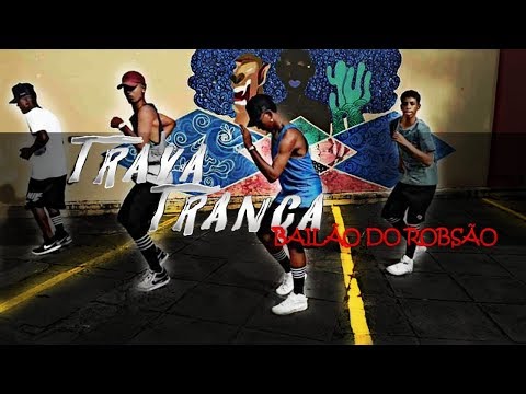 Bailão do Robsão - Trava tranca (Coreografia)