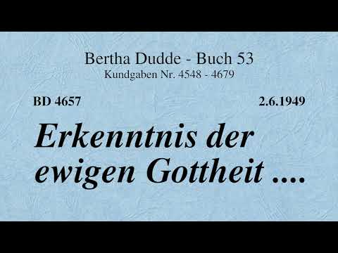 BD 4657 - ERKENNTNIS DER EWIGEN GOTTHEIT ....