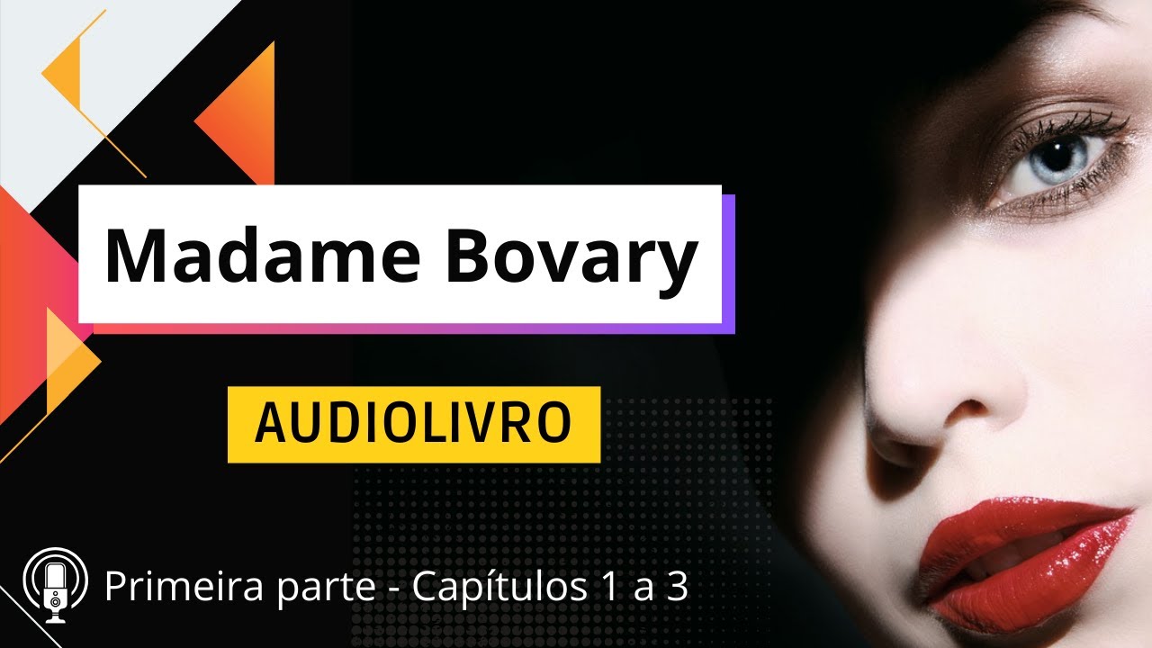 🔊Madame Bovary - Parte 01 - capítulos 1 a 3  - (narração humana) 📖