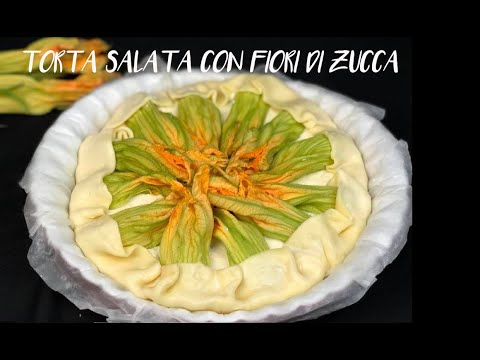 TORTA SALATA AI FIORI DI ZUCCA Ricetta Facile - Flowers Zucchini Cake Easy Recipe