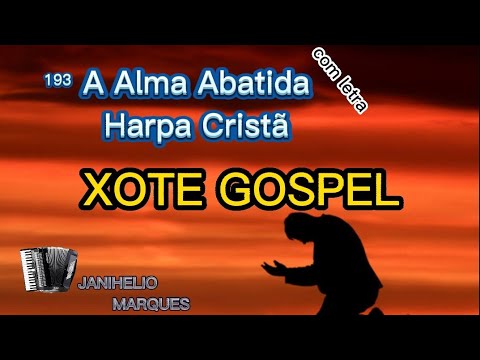 A Alma Abatida HARPA CRISTÃ 193(playback)"XOTE GOSPEL" com legenda! harpa cristã