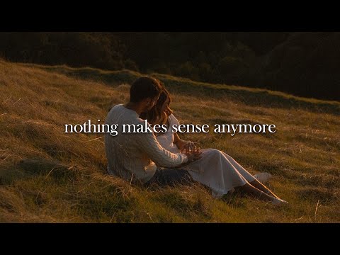 nothing makes sense anymore (playlist)