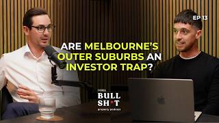 Are Melbourne’s Outer Suburbs An Investor Trap? | Ep 13