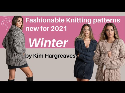Fashionable knitting patterns new in 2021 -- Kim Hargreaves --Winter