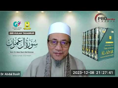08-12-2023 Dato Dr. Abdul Basit Abdul Rahman: Tadabbur Surah Ali Imran (Siri 38)