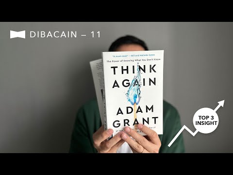 DIBACAIN: Berubah Pikiran = Bijak — Think Again (Prof. Adam Grant)