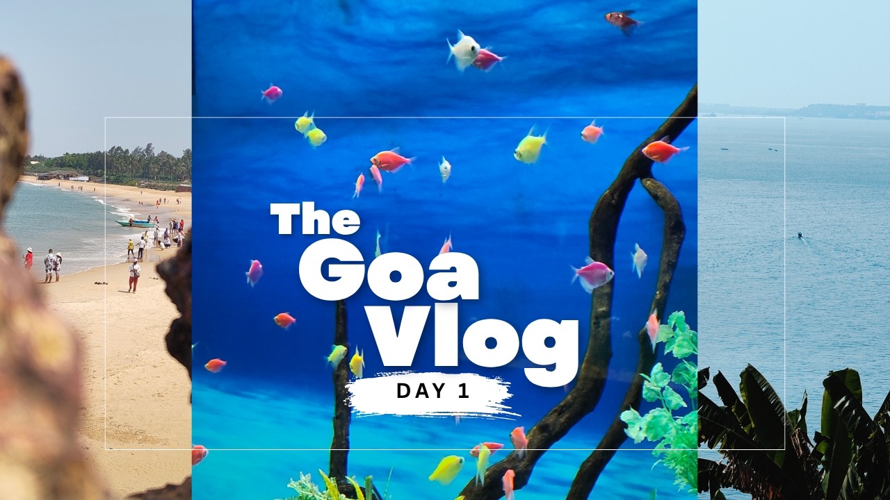 The Goa Vlog | Day 1