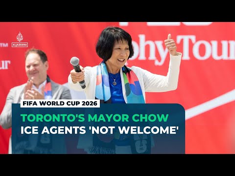World Cup 2026: Toronto's Mayor Olivia Chow says US ICE agents 'not welcome'