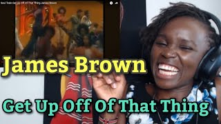 African Girl First Time Hearing Reaction to James Brown - Get Up Off Of That Thing