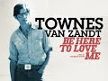 Be Here To Love Me - A Film About Townes Van Zandt (2004)