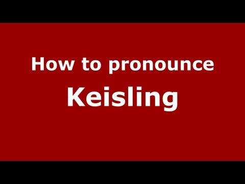 How to Pronounce Keisling - PronounceNames.com