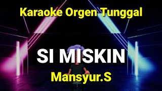 Download lagu SI MISKIN KARAOKE ORGEN TUNGGAL... mp3
