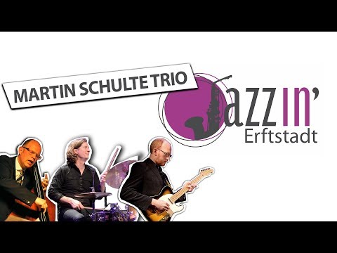 JAZZIN' Erftstadt - Martin Schulte Trio