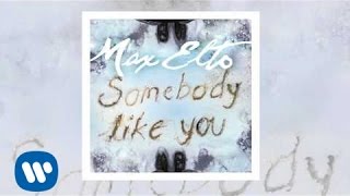 Max Elto - Somebody Like You [Official Audio]