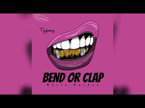 Uncle Backs - Bend or Clap Ft. Typay [Dennery Segment 2023]