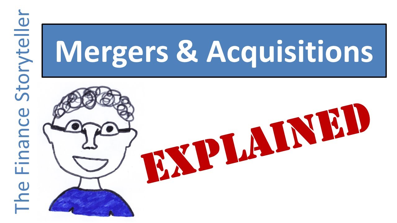 Mergers and acquisitions explained