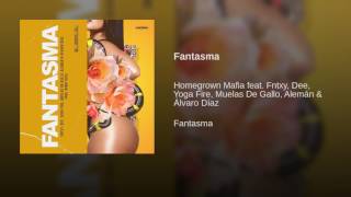Fantasma - Homegrown Mafia (Fntxy,Dee,Yoga Diré ,Muelas De Gallo, Alemán & Álvaro Diaz