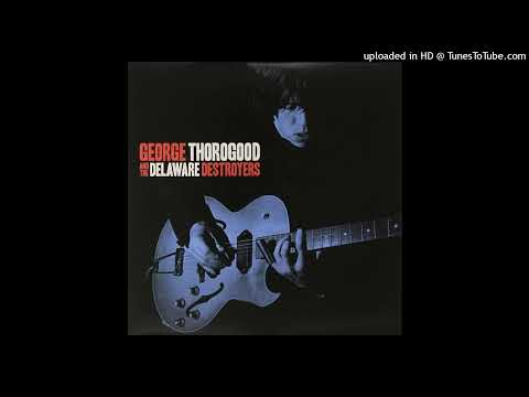 George Thorogood & The Delaware Destroyers - One Bourbon One Scotch And One Beer (2015 original mix)