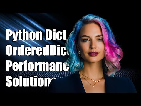 Python Ordereddict Vs Dict Performance Issues And Solutions Explained