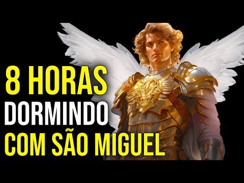 OUÇA DORMINDO 8 HORAS COM SÃO MIGUEL ARCANJO | Maratona de Orações