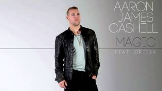 AARON James Cashell - MAGIC (Feat OPTIXX)